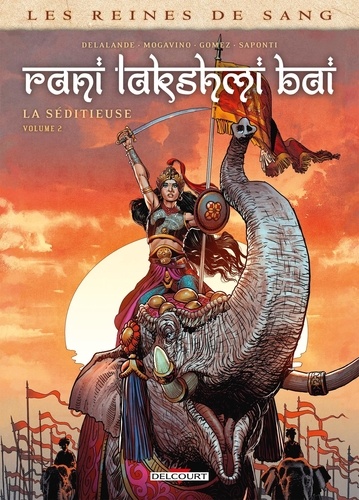 Les reines de sang : Rani Lakshmi Bai, la séditieuse. Tome 2