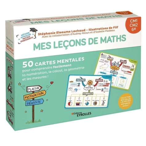 Mes leçons de maths Niveau CM1, CM2, 6e. 50 cartes mentales pour comprendre facilement la numération, le calcul, la géométrie et les mesures ! 2e édition