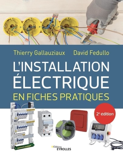 L'installation électrique en fiches pratiques. 2e édition