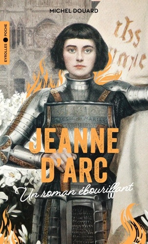 Jeanne d'Arc. Un roman ébouriffant