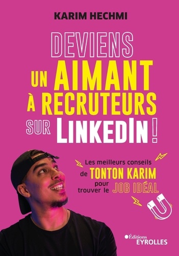 Deviens un aimant à recruteurs sur LinkedIn ! Les meilleurs conseils de Tonton Karim pour trouver le job idéal