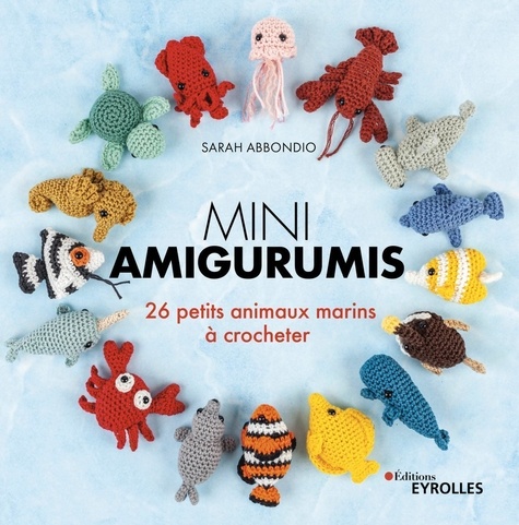 Mini amigurumis. 26 petits animaux marins à crocheter