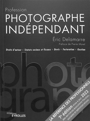 Profession photographe indépendant. 7e édition