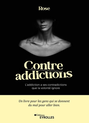 Contre-addictions. L'addiction a ses contradictions que la volonté ignore