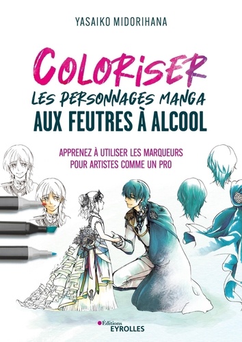 Coloriser les personnages manga aux feutres à alcool. Apprenez à utiliser les marqueurs pour artistes comme un pro