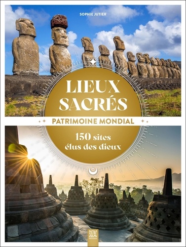 Lieux sacrés, patrimoine mondial. 150 sites élus des dieux