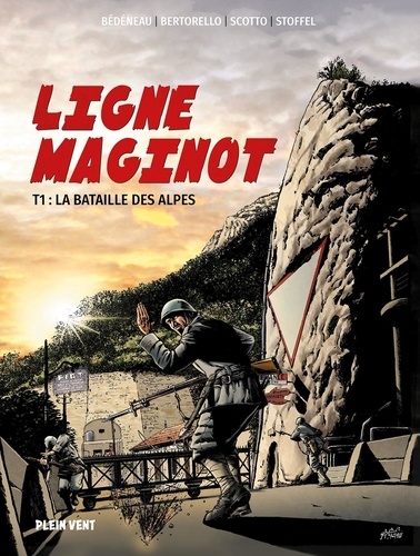 Ligne Maginot Tome 1 : La bataille des Alpes