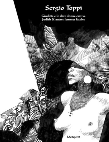 Le donne di Sergio Toppi. Judith & autres femmes fatales, Edition bilingue français-italien