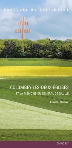 Colombey-les-Deux-Églises. et la mémoire du général de Gaulle / Nouvelle édition. et la mémoire du général de Gaulle