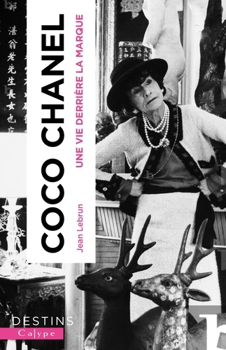 Coco Chanel. Une vie derrière la marque