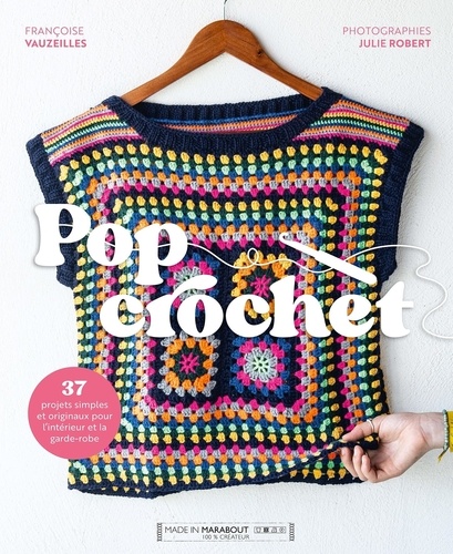 Pop Crochet. 37 projets simples et originaux pour l'intérieur et la garde-robe