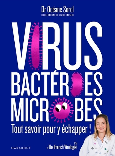 Virus, bactéries, microbes. Tout savoir pour y échapper !