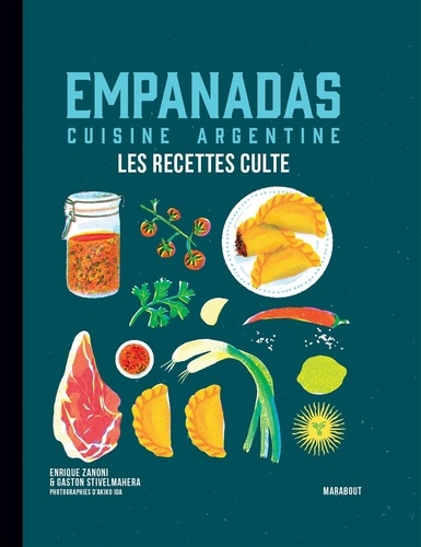 Empanadas cuisine argentine. Les recettes culte