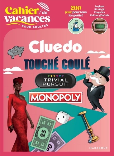 Cahier de vacances pour adultes. Cluedo, Touché coulé, Trivial Pursuit, Monopoly
