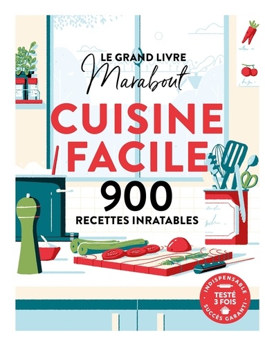 Le grand livre Marabout cuisine facile. 900 recettes inratables