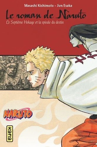Naruto : Le roman de Naruto. Le Septième Hokage et la spirale du destin