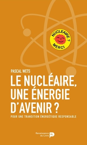 Le nucléaire, une énergie d'avenir ? Pour une transition énergétique responsable