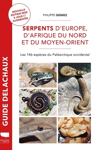 Serpents d'Europe, d'Afrique du Nord et du Moyen-Orient. Les 146 espèces du Paléarctique occidental, Edition revue et augmentée