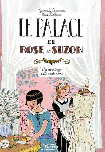 Le palace de Rose et Suzon : Un mariage extraordinaire