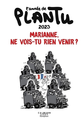 L'année de Plantu. Marianne, ne vois-tu rien venir ? Edition 2023