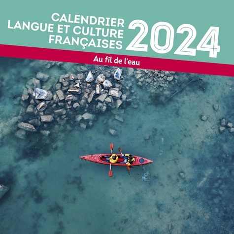 Calendrier langue et culture françaises. Au fil de l'eau. Avec le livret des réponses, Edition 2024