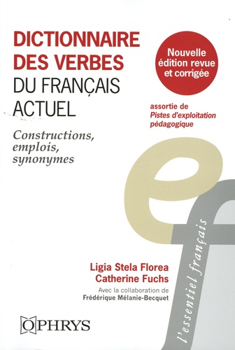 Dictionnaire des verbes du français actuel. Constructions, emplois, synonymes, Edition revue et corrigée