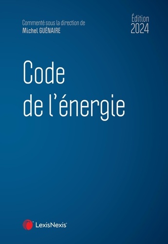 Code de l'énergie. Edition 2024