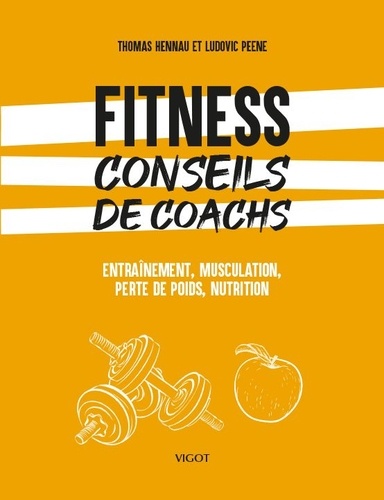 Fitness : conseils de coachs. Objectifs, entraînement et nutrition-santé