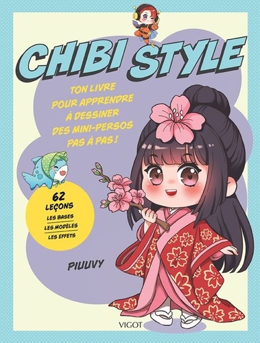 Chibi Style. Ton livre pour apprendre à dessiner des mini-persos pas à pas !