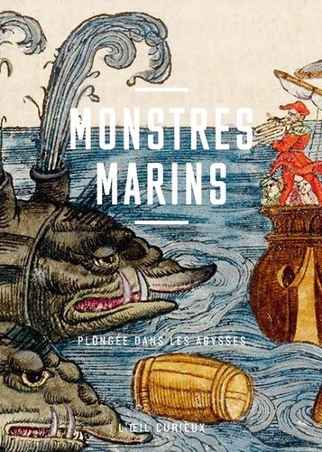 Monstres marins. Plongée dans les abysses