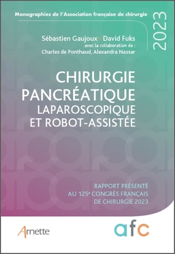 Chirurgie pancréatique laparoscopique et robot-assistée. Rapport présenté au 125e Congrès français de chirurgie 2023