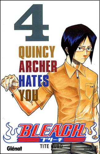 Bleach Tome 4 : Quincy Archer Hates You