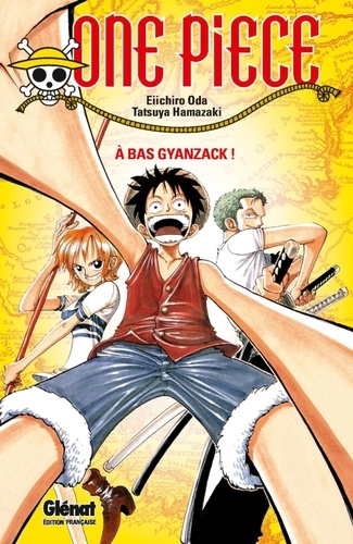 One Piece Roman Tome 1 : A bas Gyanzack !