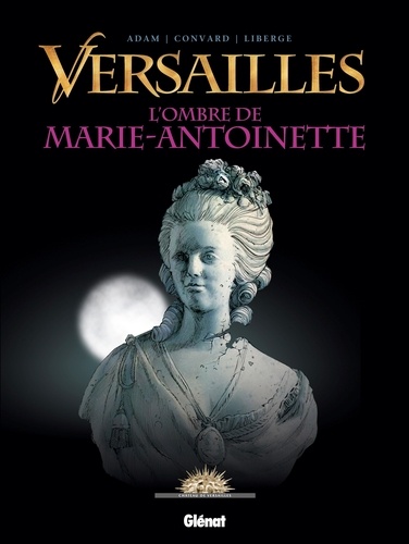 Versailles Tome 2 : L'ombre de Marie-Antoinette