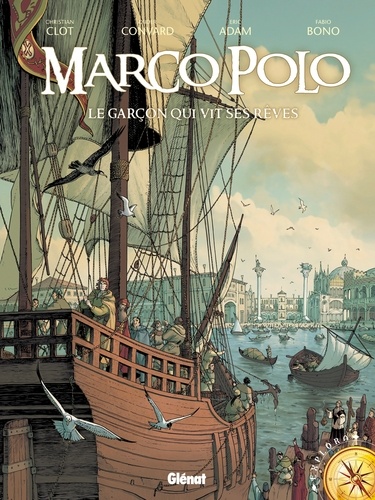 Marco Polo. Le garçon qui vit ses rêves