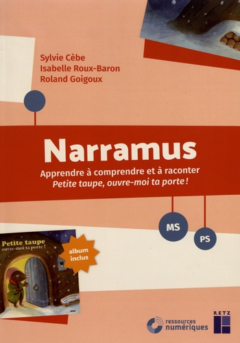 Narramus MS-PS. Apprendre à comprendre et à raconter Petite taupe, ouvre-moi ta porte ! (album inclus), avec 1 CD-ROM
