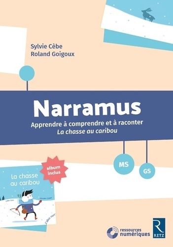 Narramus MS-GS. Apprendre à comprendre et à raconter La chasse au caribou (album inclus), avec 1 CD-ROM