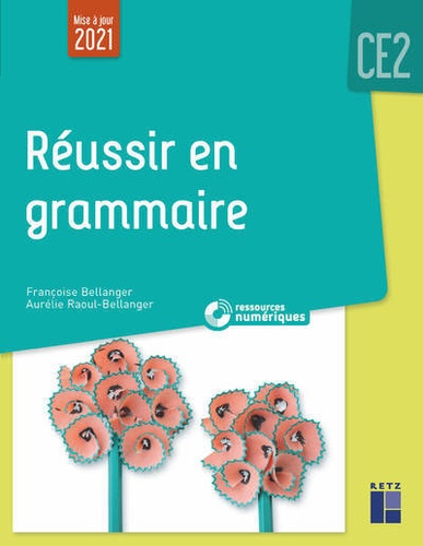 Réussir en grammaire CE2. Edition 2021