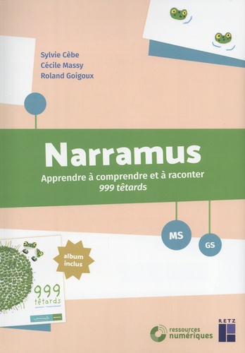 Narramus MS-GS. Apprendre à comprendre et à raconter 999 têtards (album inclus)