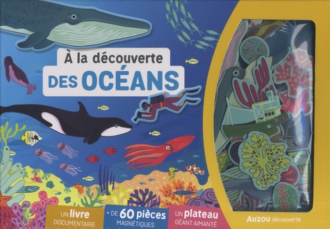 A la découverte des océans. Un livre documentaire, + de 60 pièces magnétiques, un plateau géant aimanté