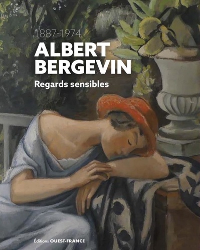 Albert Bergevin (1887-1974). Regards sensibles