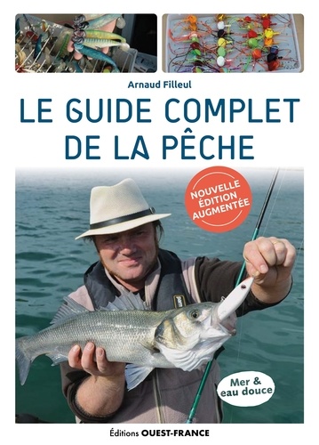 Le guide complet de la pêche. Edition revue et augmentée