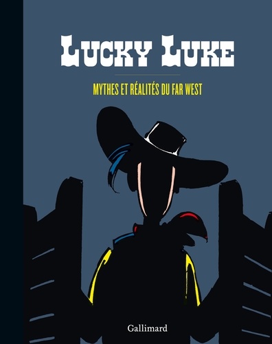 Lucky Luke. Mythes et réalités du Far West