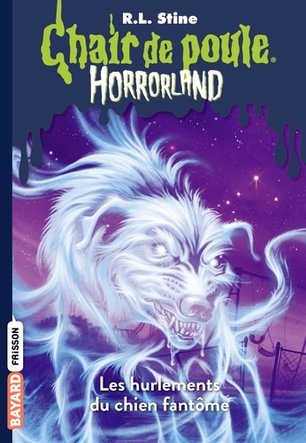 Chair de poule - Horrorland Tome 13 : Les hurlements du chien fantôme