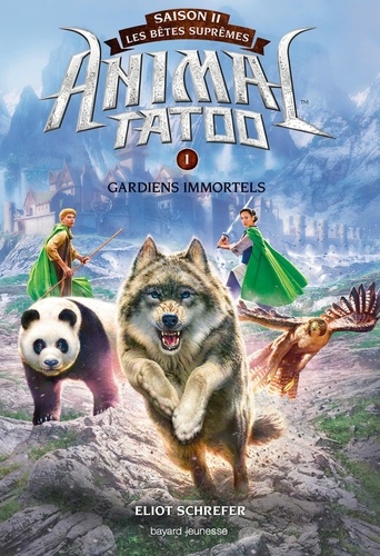 Animal Tatoo - saison 2 - Les bêtes suprêmes Tome 1 : Gardiens immortels