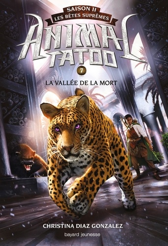 Animal Tatoo - saison 2 - Les bêtes suprêmes Tome 7 : La vallée de la mort