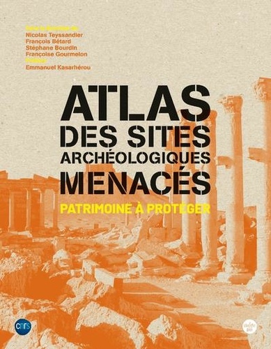 Atlas des sites archéologiques menacés. Patrimoine à protéger