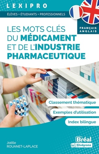 Les mots clés du médicament et de l’industrie pharmaceutique. Edition bilingue français-anglais
