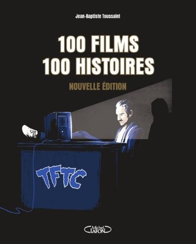 100 films 100 histoires. Edition revue et augmentée
