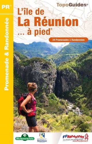 L'île de la Réunion... à pied. 24 Promenades & Randonnées, 6e édition